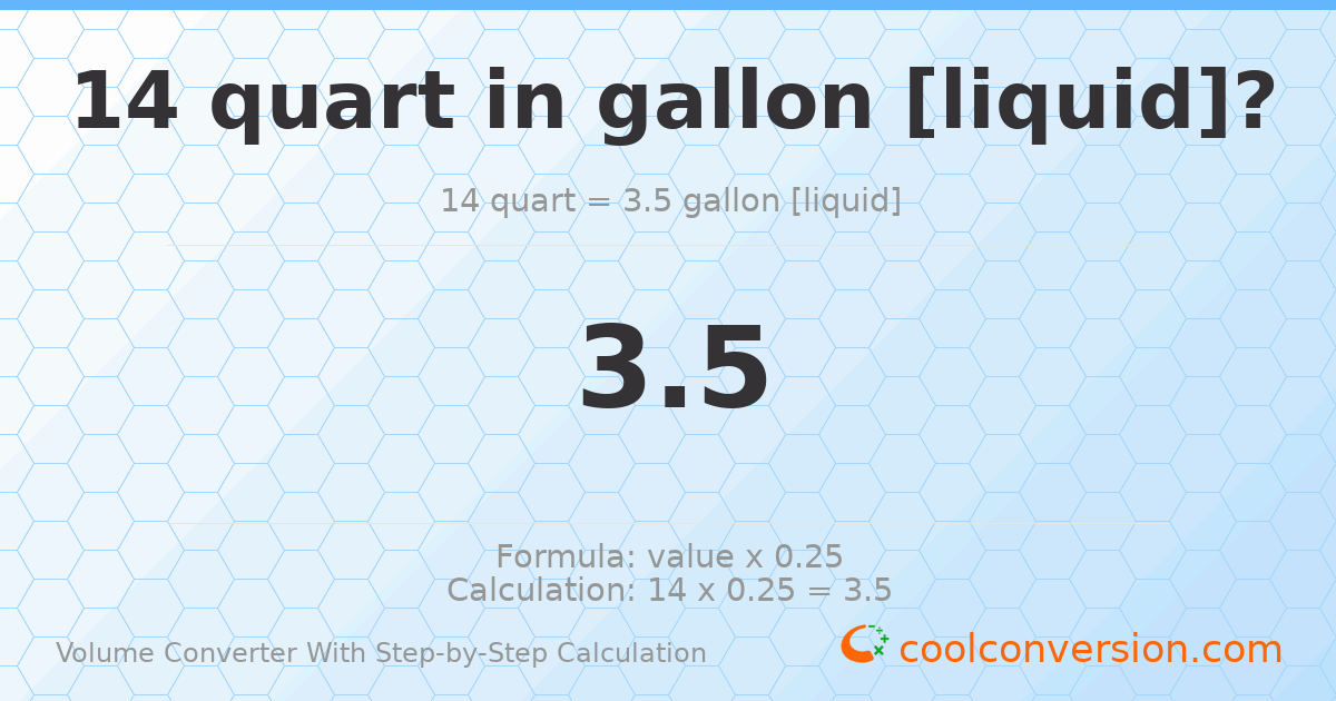 14 quarts = 3.5 gallons [liquid]